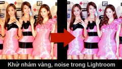  Cách khử noise, giảm nhám vàng cho ảnh trong Lightroom 
