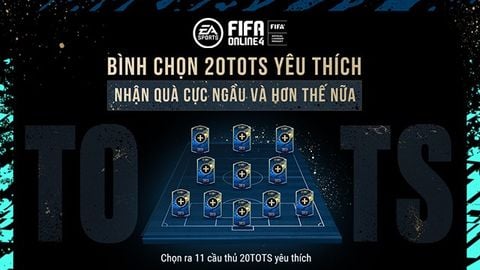 Sự kiện FO4: Bình chọn cầu thủ có cơ hội nhận ngay thẻ 20TOTS miễn phí