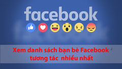  Cách xem danh sách bạn bè Facebook tương tác bài của bạn nhiều nhất 