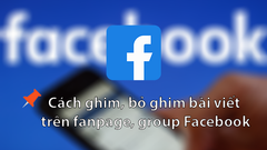  Cách ghim, bỏ ghim bài viết trên fanpage, group Facebook 