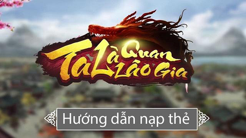 Hướng dẫn cách nạp thẻ game Ta là quan lão gia đơn giản nhất