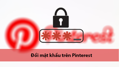  Cách thay đổi mật khẩu trên Pinterest an toàn, bảo mật 