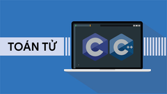  Toán tử là gì? Các toán tử trong C, C++ thường gặp 