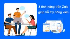  3 tính năng trên Zalo giúp quản lý công việc, làm việc nhóm hiệu quả 