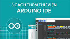  Thư viện Arduino IDE là gì? 3 cách thêm thư viện Arduino IDE 
