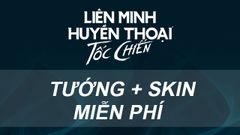 Phần thưởng và cách nhận skin, tướng miễn phí trong Tốc Chiến 