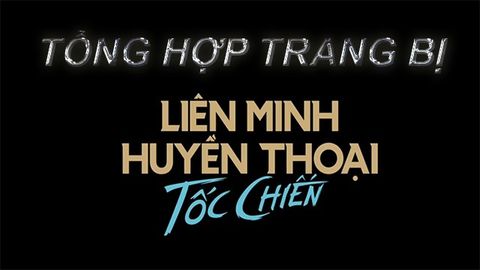 Tổng hợp trang bị Liên Minh Tốc Chiến | Danh sách chi tiết đầy đủ nhất