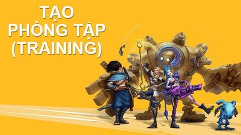 Cách tạo phòng tập trong Liên Minh Tốc Chiến để chơi hiệu quả