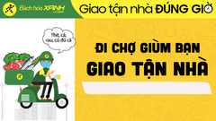  Cách mua hàng, đi chợ online tại nhà trên Bách Hóa Xanh đơn giản nhất 