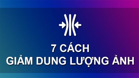 7 cách nén, giảm dung lượng ảnh Online miễn phí giữ nguyên chất lượng