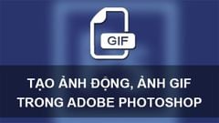  3 Cách tạo hình động, ảnh GIF bằng Photoshop đơn giản, chi tiết 
