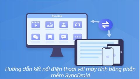 Hướng dẫn kết nối điện thoại với máy tính bằng phần mềm SyncDroid