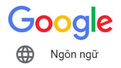  2 bước thay đổi ngôn ngữ sang tiếng Việt trên Google: Chrome, Gmail, Youtube 