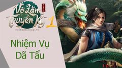  Cách làm Nhiệm Vụ Dã Tẩu VLTK 1 Mobile | Thông tin hoạt động 