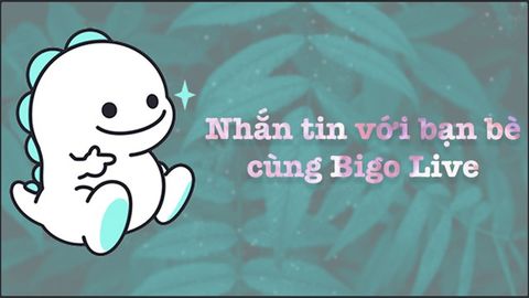 Hướng dẫn trò chuyện với bạn bè trên BIGO LIVE vô cùng tiện lợi