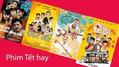  Top 10 phim Tết Việt Nam hay, hài hước và ý nghĩa 