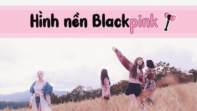 20 Hình Nền BLACKPINK Siêu Đẹppp  Việt Nam Overnight