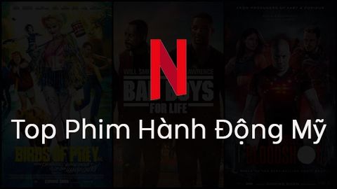 Top 10 phim hành động Mỹ hay nhất, thịnh hành trên Netflix