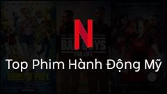  Top 10 phim hành động Mỹ hay nhất, thịnh hành trên Netflix 