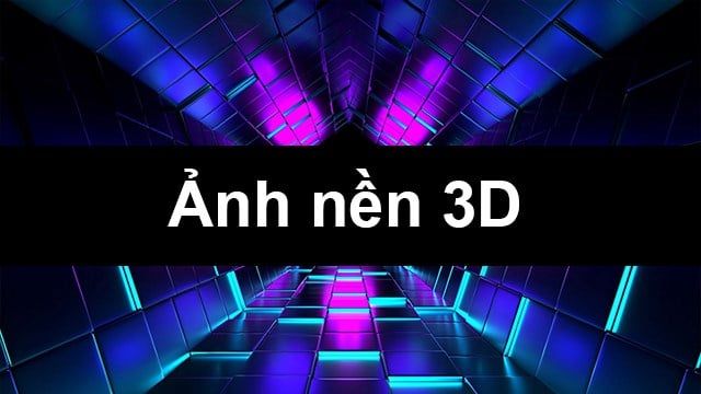 100+ Hình nền, background 3D full HD đẹp cho máy tính, điện thoại