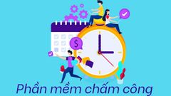  TOP 9 phần mềm chấm công tốt nhất, hiệu quả nhất hiện nay 