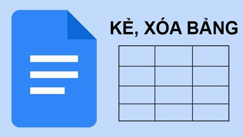 Cách tạo, xóa bảng trong Google Docs đơn giản, nhanh chóng