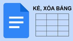  Cách tạo, xóa bảng trong Google Docs đơn giản, nhanh chóng 