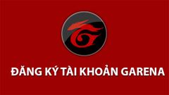  2 cách đăng ký, tạo tài khoản Garena trên điện thoại, máy tính PC 
