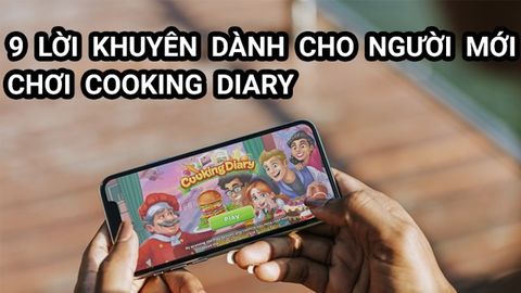 9 lời khuyên dành cho người mới chơi Cooking Diary