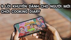  9 lời khuyên dành cho người mới chơi Cooking Diary 