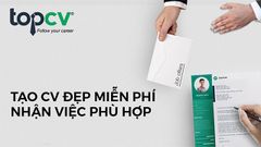  Hướng dẫn tạo CV xin việc ấn tượng cực đơn giản bằng ứng dụng TopCV 