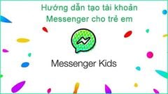  Hướng dẫn tạo tài khoản Messenger Kids cho trẻ em 