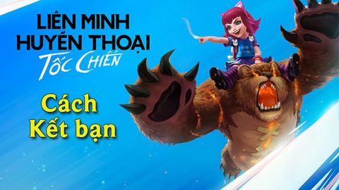 Cách tìm bạn, kết bạn trong Liên Minh Tốc Chiến chi tiết từng bước