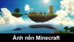  100+ Hình nền, ảnh Minecraft đẹp full HD cho máy tính, điện thoại 