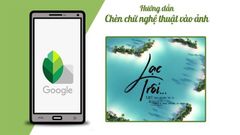  Cách chèn kiểu chữ nghệ thuật vào ảnh bằng ứng dụng Snapseed 