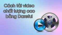  Cách sử dụng và tải video 4K chất lượng cao bằng Dareful trên máy tính 