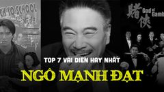  Ngô Mạnh Đạt là ai ? Top 7 vai diễn cùng Châu Tinh Trì hay nhất 