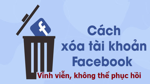 2 cách xóa tài khoản Facebook vĩnh viễn, không thể khôi phục