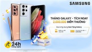 Sở hữu Galaxy S21 series và Note 20 series: Nhận liền 2 triệu điểm thưởng để đổi voucher nâng cấp đến 6 triệu đồng