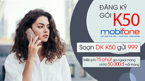 Đăng ký gói K50 của MobiFone nhận 75 phút gọi ngoại mạng