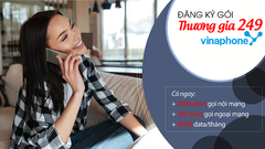 Đăng ký gói Thương gia 249 VinaPhone trả sau, nhiều ưu đãi 