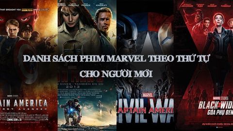Danh sách thứ tự xem phim Marvel theo thứ tự chuẩn không cần chỉnh cho bạn mới xem