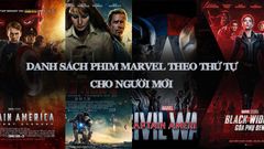  Danh sách thứ tự xem phim Marvel theo thứ tự chuẩn không cần chỉnh cho bạn mới xem 