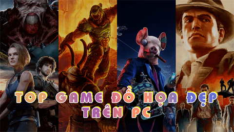 Top game đồ họa đẹp đến mê hồn trên PC phải chơi ngay