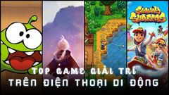  Tổng hợp game giải trí hay trên điện thoại xả stress, thư giãn 