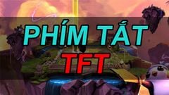  Tổng hợp phím tắt Đấu trường chân lý (DTCL) giúp thao tác nhanh hơn 