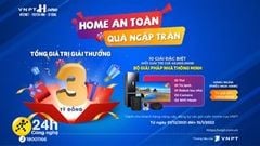  Vinaphone tặng hàng chục bộ Smart Home cùng hàng nghìn voucher trị giá 1 triệu đồng cho khách hàng đăng ký gói Home 