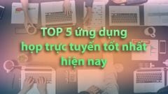  Top 5 ứng dụng họp trực tuyến miễn phí, hữu ích hiện nay (2020) 