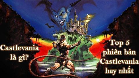 Castlevania là gì? Top 5 phiên bản Castlevania xuất sắc nhất