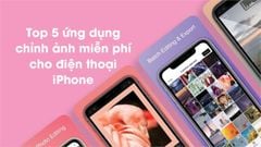  Top 5 ứng dụng chỉnh ảnh miễn phí cho điện thoại iPhone 
